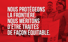 Image d'une manif à PAC Highway avec les mots "Nous protégeons la frontière canadienne. Nous méritons d'être traités de façon équitable"