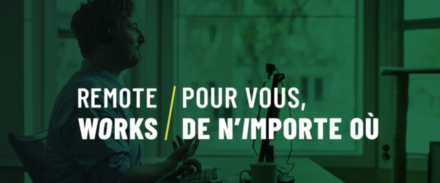 Remote works - Pour vous, de n'importe oú
