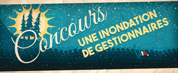 « Une inondation de gestionnaires » : spécial des Fêtes !