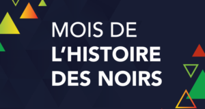 Mois de l’histoire des Noirs : de l’héritage au leadership